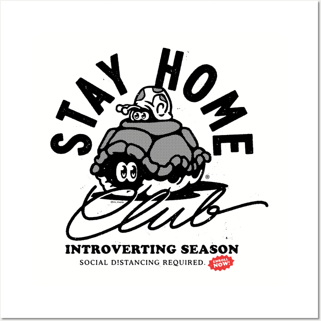 Stay Home Club - Introvert Season Wall Art by vo_maria
